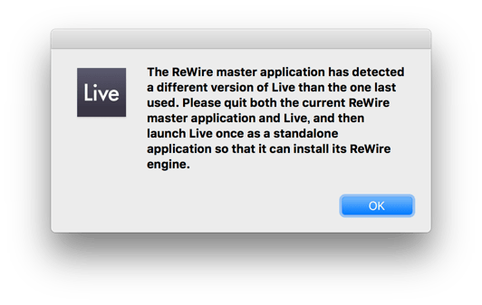 The ReWire master application has detected a different version of Live than the one last used. Please quit both the current ReWire master application and Live, and then launch Live once as a standalone application so that it can install its ReWire engine.